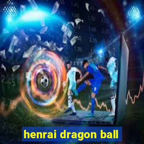 henrai dragon ball